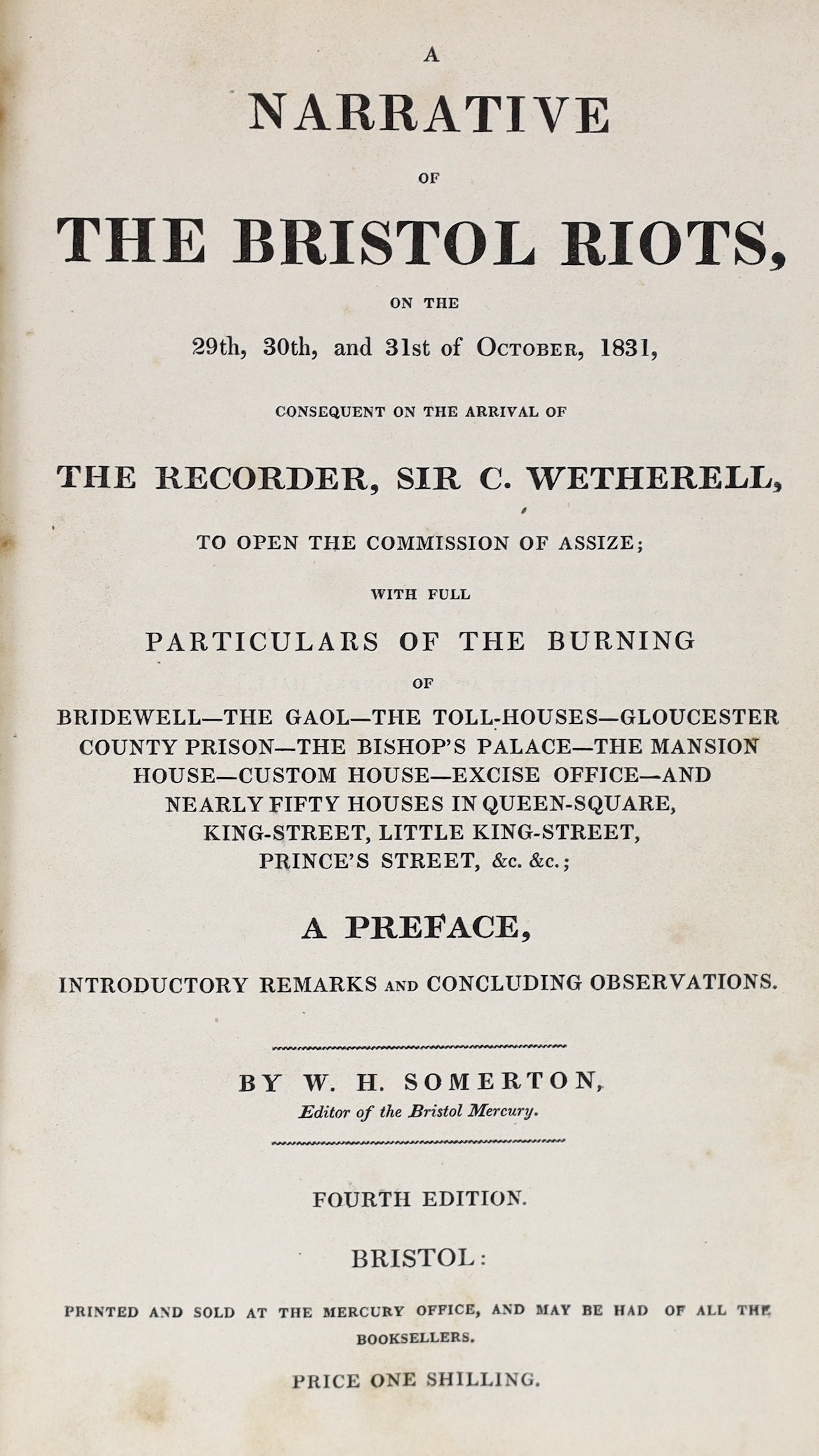 SOMERSET, BRISTOL: Somerton, W.H. - A Narrative of the Bristol Riots .. consequent on the arrival of the Recorder, Sir C. Wetherell, to open the Commission of Assize ...4th edition.
